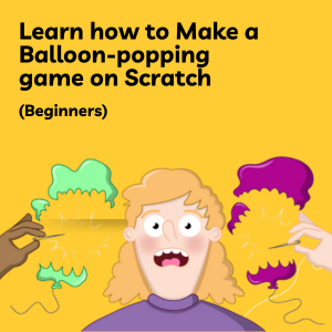 Learn How to Make a Balloon-Popping Game on Scratch
